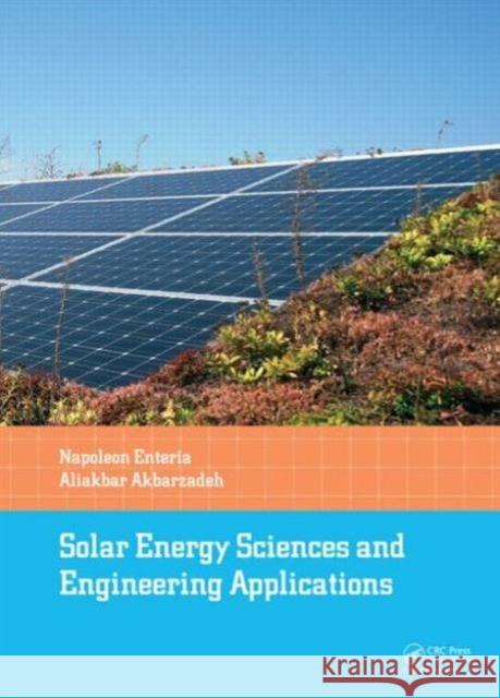 Solar Energy Sciences and Engineering Applications Napoleon Enteria Aliakbar Akbarzadeh 9781138000131