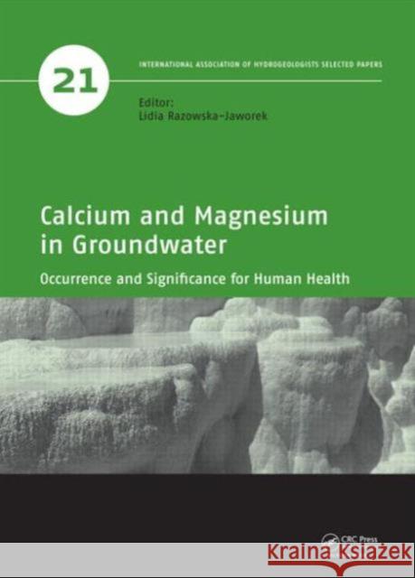 Calcium and Magnesium in Groundwater: Occurrence and Significance for Human Health Razowska-Jaworek, Lidia 9781138000322 CRC Press