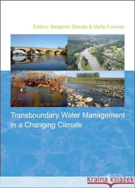 Transboundary Water Management in a Changing Climate Benjamin Dewals Maite Fournier  9781138000391 CRC Press