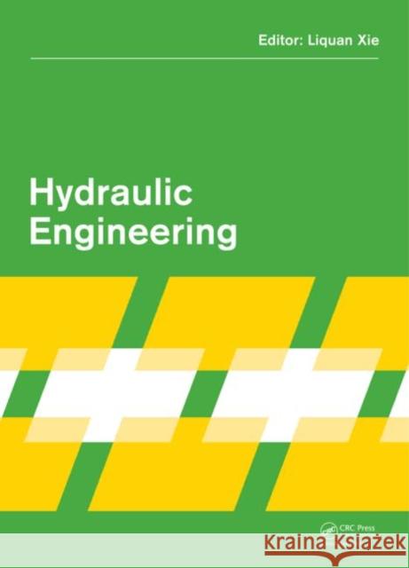 Hydraulic Engineering Liquan Xie 9781138000438 CRC Press