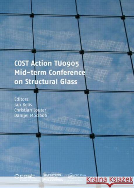 Cost Action TU0905 Mid-Term Conference on Structural Glass Belis, Jan 9781138000445 CRC Press