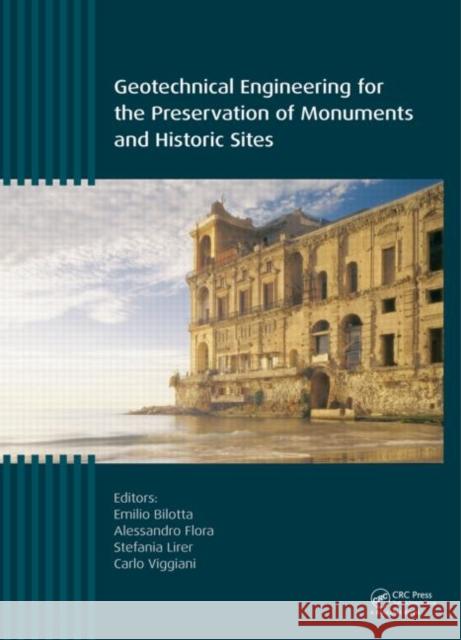 Geotechnical Engineering for the Preservation of Monuments and Historic Sites Emilio Bilotta Alessandro Flora Stefania Lirer 9781138000551