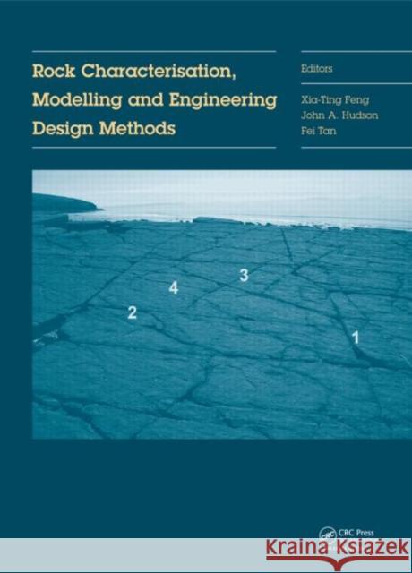 Rock Characterisation, Modelling and Engineering Design Methods Xia-Ting Feng John A. Hudson Fei Tan 9781138000575 CRC Press