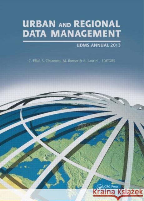 Urban and Regional Data Management: Udms Annual 2013 Ellul, Claire 9781138000636 CRC Press