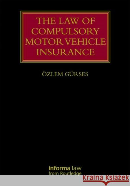 The Law of Compulsory Motor Vehicle Insurance Gürses, Özlem 9781138000674 Routledge