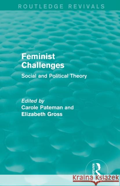 Feminist Challenges: Social and Political Theory Pateman, Carole 9781138000681 Routledge