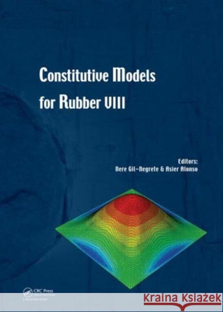 Constitutive Models for Rubber VIII Nere Gil-Negret Asier Alonso 9781138000728 CRC Press
