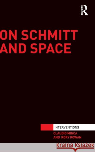 On Schmitt and Space Claudio Minca Rory Rowan 9781138000742