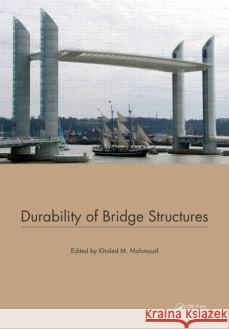 Durability of Bridge Structures: Proceedings of the 7th New York City Bridge Conference, 26-27 August 2013 Mahmoud, Khaled 9781138001121