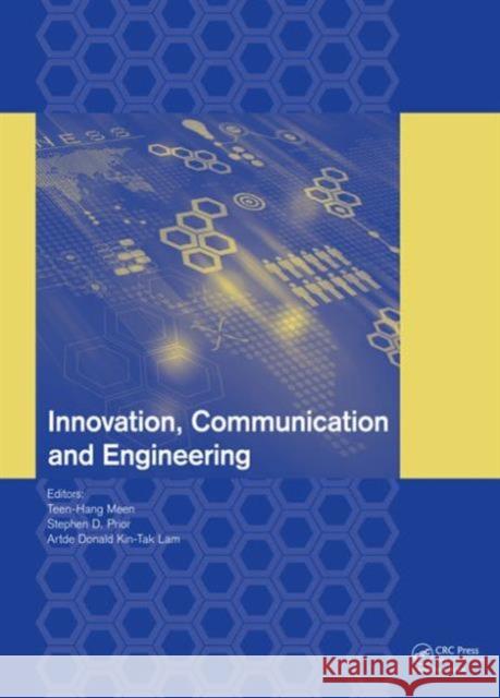 Innovation, Communication and Engineering Teen-Hang Meen Stephen Prior Artde Donald Kin Lam 9781138001176 CRC Press
