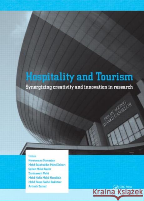 Hospitality and Tourism: Synergizing Creativity and Innovation in Research Sumarjan, Norzuwana 9781138001510 CRC Press