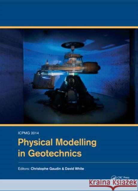 Icpmg2014 - Physical Modelling in Geotechnics: Proceedings of the 8th International Conference on Physical Modelling in Geotechnics 2014 (Icpmg2014), Gaudin, Christophe 9781138001527 CRC Press