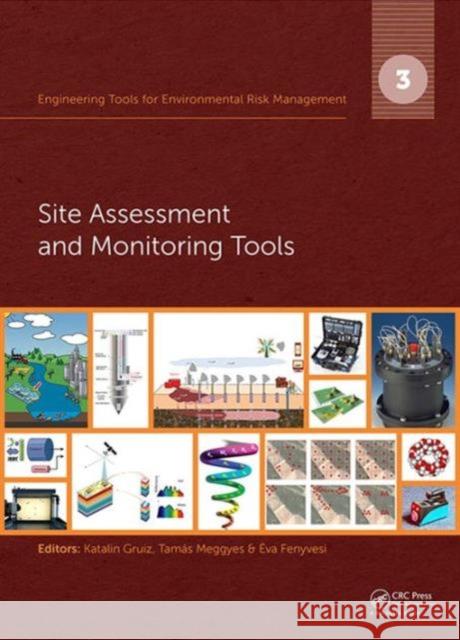 Engineering Tools for Environmental Risk Management: 3. Site Assessment and Monitoring Tools Gruiz Katalin Tamas Meggyes Eva Fenyvesi 9781138001565