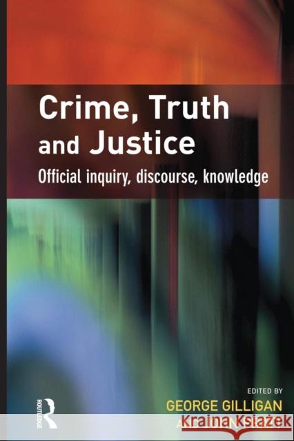 Crime, Truth and Justice: Official Inquiry, Discourse, Knowledge Gilligan, George 9781138001930 Willan Publishing (UK)