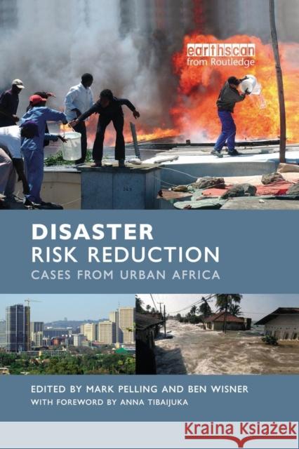 Disaster Risk Reduction: Cases from Urban Africa Mark Pelling Ben Wisner 9781138002050 Routledge