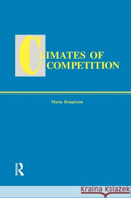 Climates of Global Competition Maria Bengtsson 9781138002258 Routledge