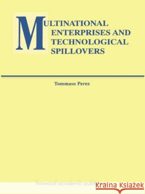 Multinational Enterprises and Technological Spillovers Tommaso Perez 9781138002265 Routledge