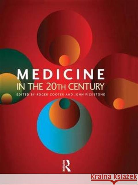 Medicine in the Twentieth Century Roger Cooter John Pickstone 9781138002289 Taylor & Francis Group
