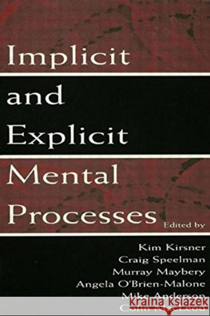 Implicit and Explicit Mental Processes Kim Kirsner Craig Speelman Murray Maybery 9781138002456 Taylor and Francis