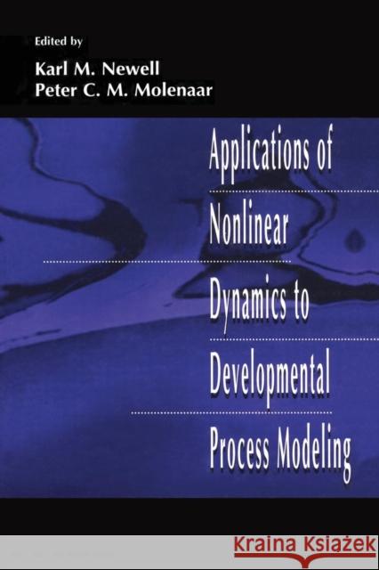 Applications of Nonlinear Dynamics To Developmental Process Modeling Newell, Karl M. 9781138002562 Psychology Press