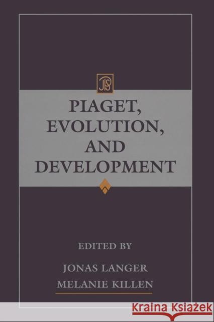 Piaget, Evolution, and Development Jonas Langer Melanie Killen  9781138002593 Taylor and Francis