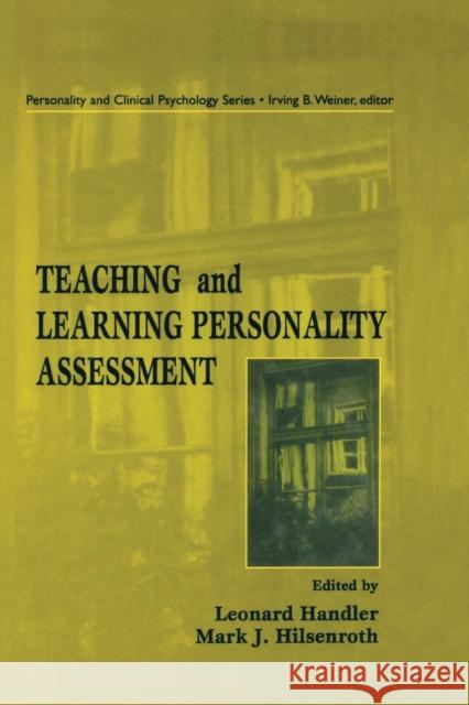 Teaching and Learning Personality Assessment Leonard Handler Mark J. Hilsenroth Mark Hilsenroth 9781138002661