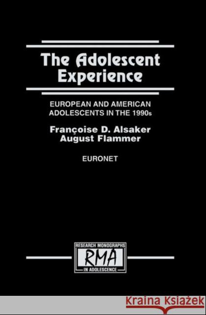 The Adolescent Experience: European and American Adolescents in the 1990s August Flammer Francoise D. Alsaker  9781138002739 Taylor and Francis