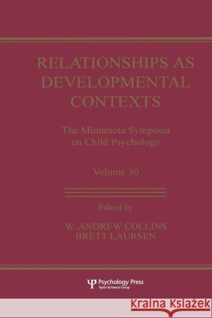 Relationships as Developmental Contexts: The Minnesota Symposia on Child Psychology, Volume 30 W. Andrew Collins Brett Laursen  9781138002784 Taylor and Francis