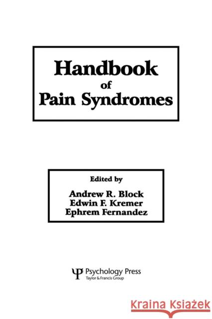 Handbook of Pain Syndromes: Biopsychosocial Perspectives Andrew R. Block Ephrem Fernandez Edwin Kremer 9781138002838 Taylor and Francis