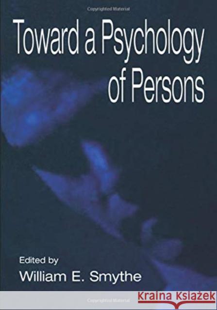 Toward a Psychology of Persons William E. Smythe   9781138002890 Taylor and Francis