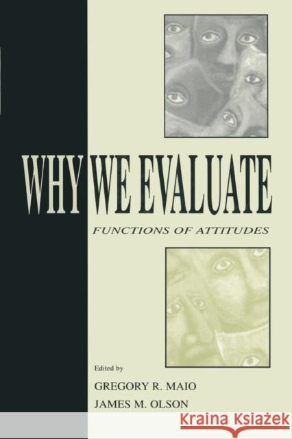 Why We Evaluate: Functions of Attitudes Gregory R. Maio James M. Olson  9781138002944 Taylor and Francis