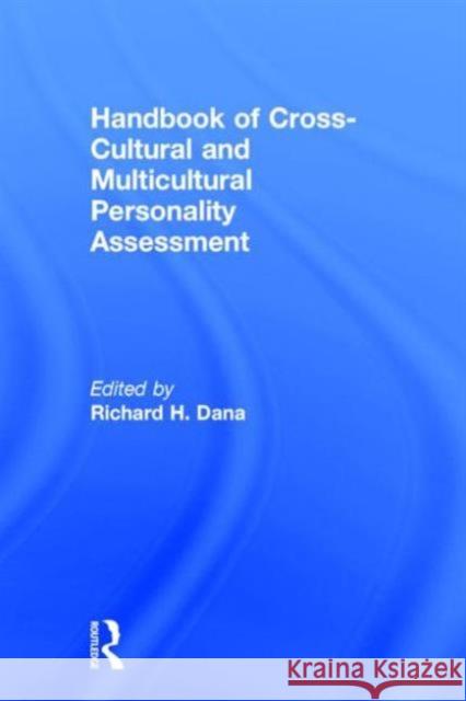 Handbook of Cross-Cultural and Multicultural Personality Assessment Richard H. Dana   9781138002968