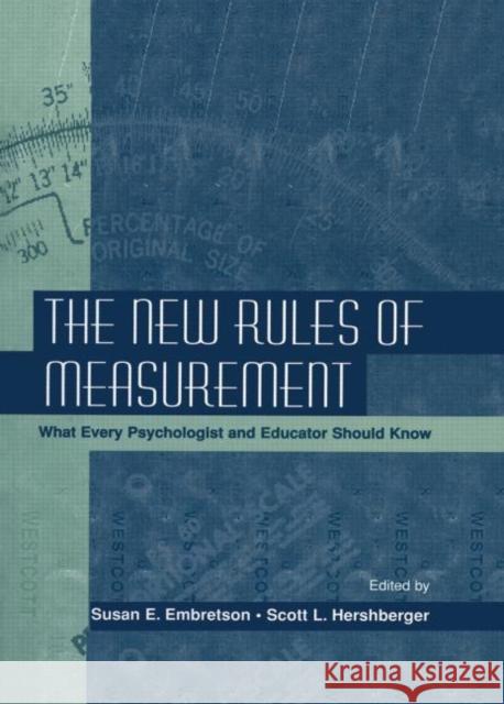The New Rules of Measurement: What Every Psychologist and Educator Should Know Susan E. Embretson Scott L. Hershberger  9781138003019 Taylor and Francis