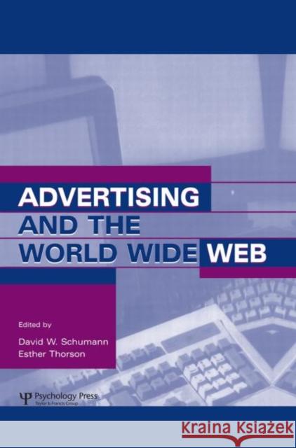 Advertising and the World Wide Web David W. Schumann Esther Thorson  9781138003217 Taylor and Francis
