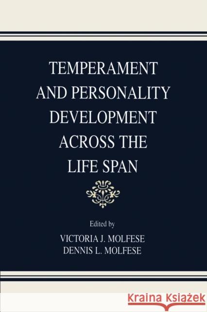 Temperament and Personality Development Across the Life Span Victoria J. Molfese Dennis L. Molfese Robert R. McCrae 9781138003347