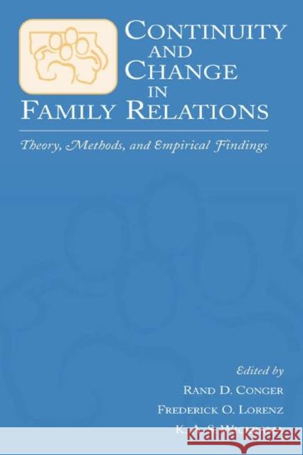 Continuity and Change in Family Relations: Theory, Methods and Empirical Findings Rand D. Conger Frederick O. Lorenz K.A.S. Wickrama 9781138003552 Taylor and Francis