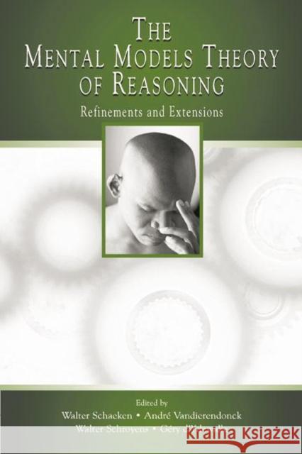 The Mental Models Theory of Reasoning: Refinements and Extensions Schaeken, Walter 9781138003750