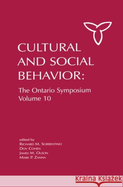Culture and Social Behavior: The Ontario Symposium, Volume 10 Richard M. Sorrentino Dov Cohen James M. Olson 9781138003927