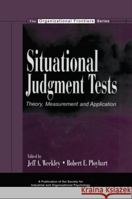 Situational Judgment Tests: Theory, Measurement, and Application Weekley, Jeff a. 9781138004108