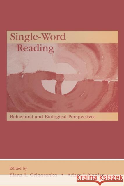 Single-Word Reading: Behavioral and Biological Perspectives Grigorenko, Elena L. 9781138004153