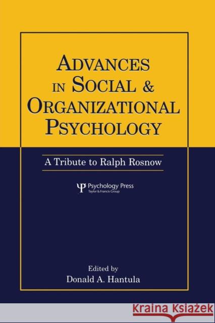 Advances in Social and Organizational Psychology: A Tribute to Ralph Rosnow Hantula, Donald A. 9781138004238 Taylor and Francis