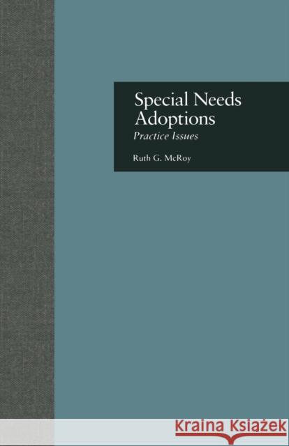 Special Needs Adoptions: Practice Issues Ruth G. McRoy   9781138004306