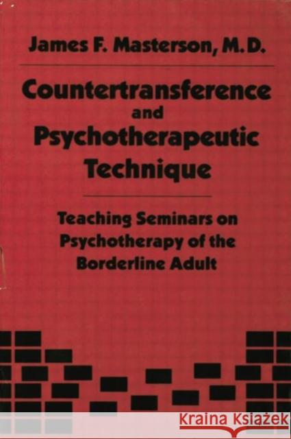 Countertransference and Psychotherapeutic Technique: Teaching Seminars James F. Masterson   9781138004405 Routledge