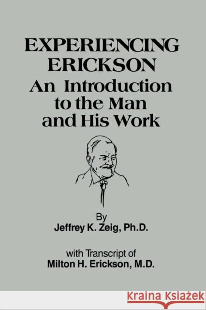 Experiencing Erikson: An Introduction to the Man and His Work Zeig, Jeffery K. 9781138004443 Taylor and Francis