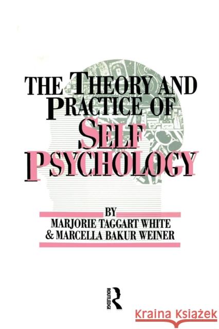 The Theory and Practice of Self Psychology White, M. 9781138004467 Routledge