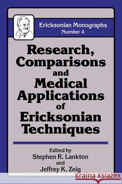 Research Comparisons and Medical Applications of Ericksonian Techniques Stephen R. Lankton Jeffrey K. Zeig  9781138004580 Routledge