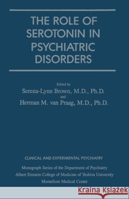 Role of Serotonin in Psychiatric Disorders Serena-Lynn Brown Herman M. van Praag  9781138004764