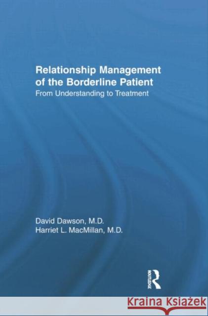 Relationship Management of the Borderline Patient: From Understanding to Treatment David L. Dawson Harriet L. MacMillan  9781138004993 Routledge