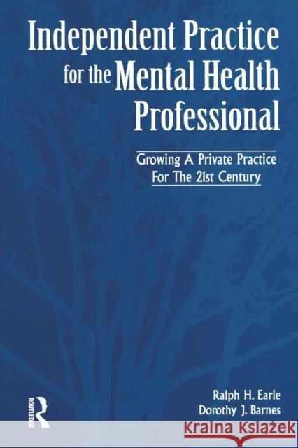 Independant Practice for the Mental Health Professional Ralph Earle Dorothy Barnes  9781138005020