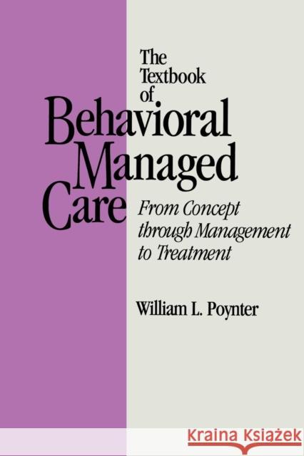Textbook of Behavioural Managed Care: From Concept Through Management to Treatment Poynter, William L. 9781138005044 Routledge